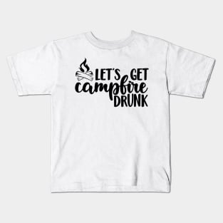 Let's Get Campfire Drunk, Hiking and Camping, Hiker shirt, Camper shirt, Outdoor shirts, Funny T-shirt Kids T-Shirt